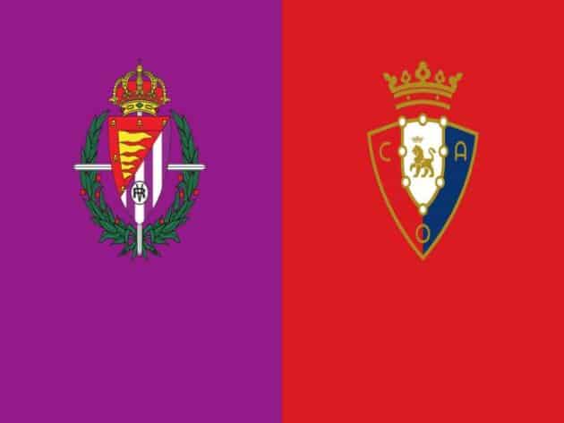 Soi kèo nhà cái bóng đá trận Valladolid vs Osasuna 03:00, 12/12/2020