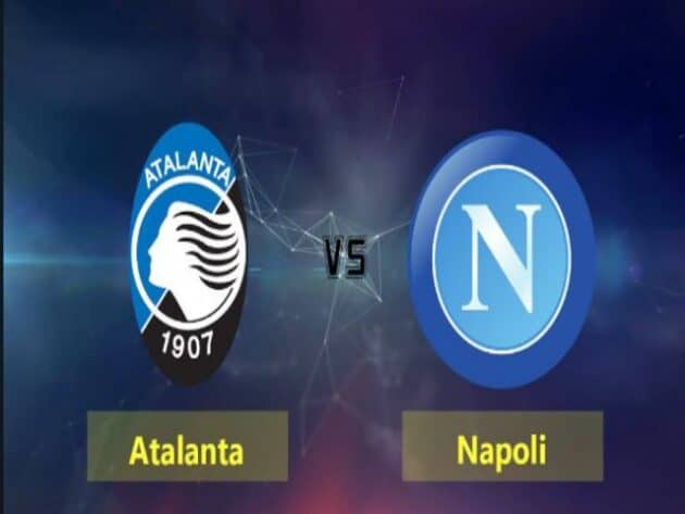 Soi kèo nhà cái bóng đá trận Atalanta vs Napoli 00:00 – 22/02/2021