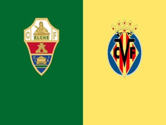 Soi kèo nhà cái bóng đá trận Elche vs Villarreal 00:30 - 07/02/2021