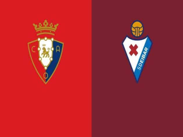 Soi kèo nhà cái bóng đá trận Osasuna vs Eibar 00:30 - 08/02/2021