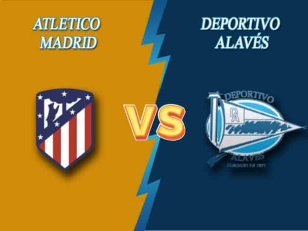 Soi kèo nhà cái bóng đá trận Atletico Madrid vs Alaves 00:30 – 22/03/2021