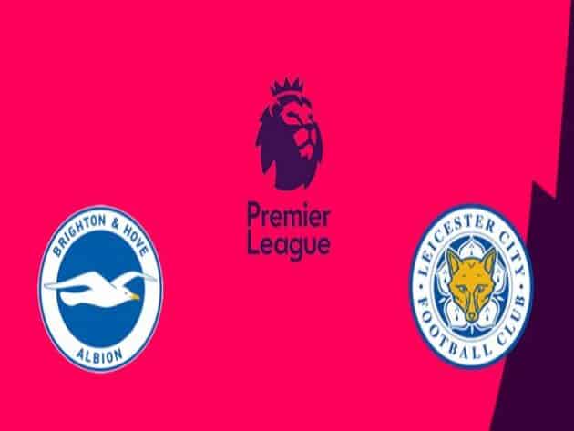 Soi kèo nhà cái bóng đá trận Brighton vs Leicester 03:00 – 07/03/2021