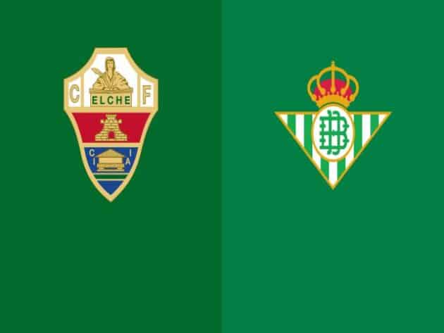 Soi kèo nhà cái bóng đá trận Elche vs Betis 22:15 – 04/04/2021