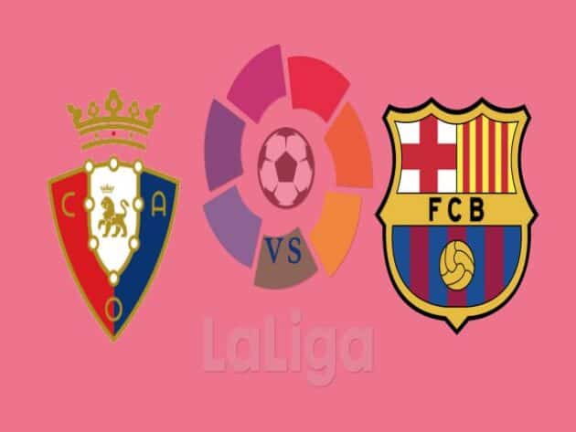 Soi kèo nhà cái bóng đá trận Osasuna vs Barcelona 03:00 - 07/03/2021