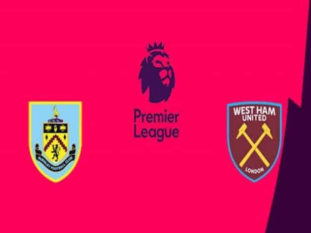 Soi kèo nhà cái bóng đá trận Burnley vs West Ham 02:15 – 04/05/2021