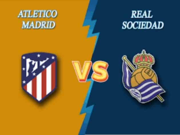 Soi kèo nhà cái bóng đá trận Atl. Madrid vs Real Sociedad 03:00 – 13/05/2021