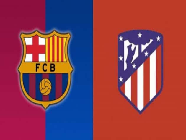 Soi kèo nhà cái bóng đá trận Barcelona vs Atl. Madrid 21:15 – 08/05/2021