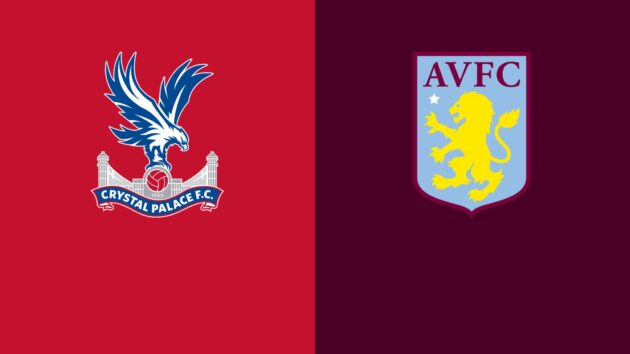 Soi kèo nhà cái bóng đá trận Crystal Palace vs Aston Villa 18:00 – 16/05/2021