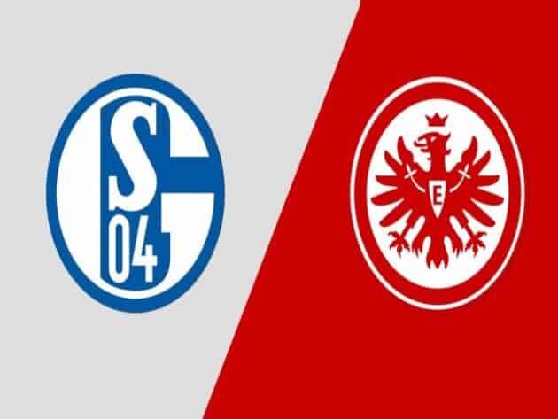 Soi kèo nhà cái bóng đá trận Schalke vs Eintracht Frankfurt 20:30 – 15/05/2021