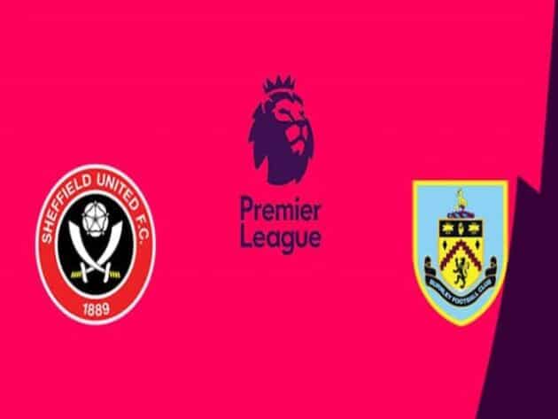 Soi kèo nhà cái bóng đá trận Sheffield Utd vs Burnley 22:00 – 23/05/2021