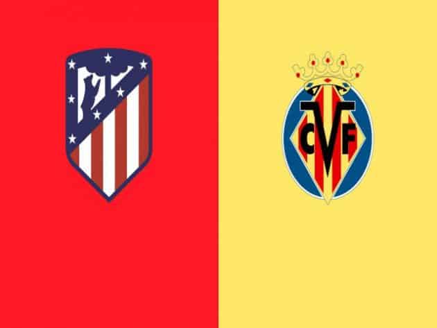 Soi kèo nhà cái bóng đá trận Atl. Madrid vs Villarreal 03:00 – 30/08/2021