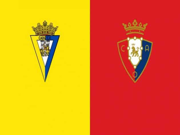 Soi kèo nhà cái bóng đá trận Cadiz vs Osasuna 00:30 – 30/08/2021