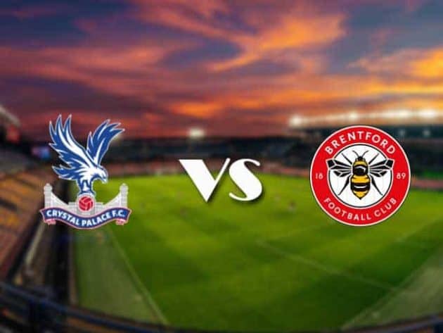 Soi kèo nhà cái bóng đá trận Crystal Palace vs Brentford 21:00 – 21/08/2021