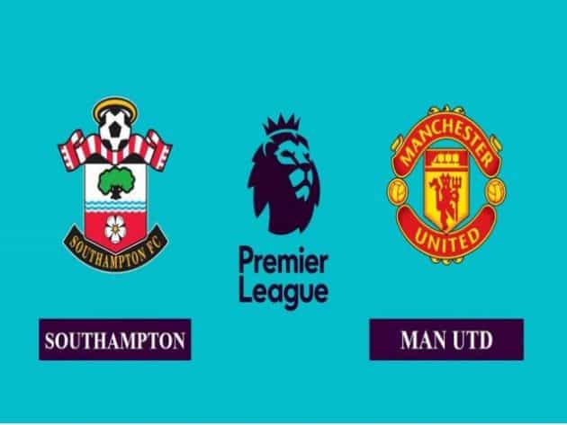 Soi kèo nhà cái bóng đá trận Southampton vs Manchester Utd 20:00 – 22/08/2021