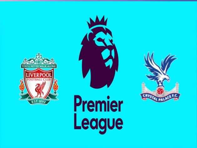 Soi kèo nhà cái bóng đá trận Liverpool vs Crystal Palace 21:00 – 18/09/2021