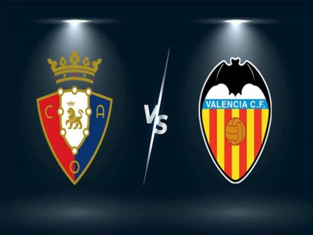 Soi kèo nhà cái bóng đá trận Osasuna vs Valencia 21:15 – 12/09/2021