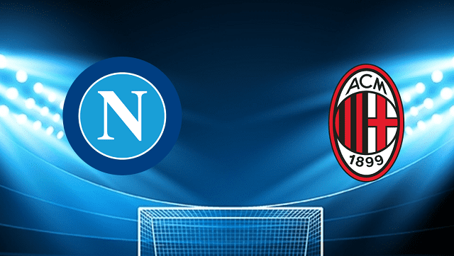 Soi keo bong da Napoli vs AC Milan 07 03 2022 – Serie A