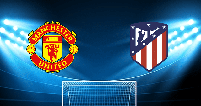 Soi kèo bóng đá Manchester Utd vs Atl Madrid, 16/03/2022 – Cúp C1 Châu Âu