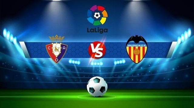 Soi keo bong da Valencia  vs Osasuna 16 04 2022 – La Liga